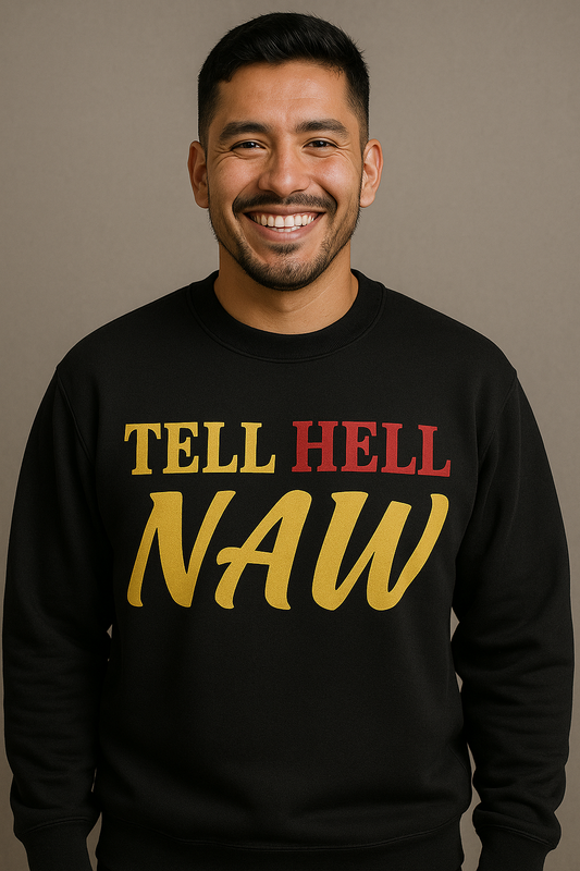 Tell Hell Naw shirts